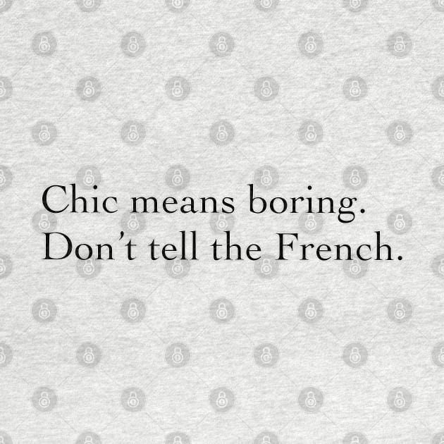 Chic means boring. by Princifer